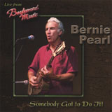 Bernie Pearl - Somebody Got to Do It!
